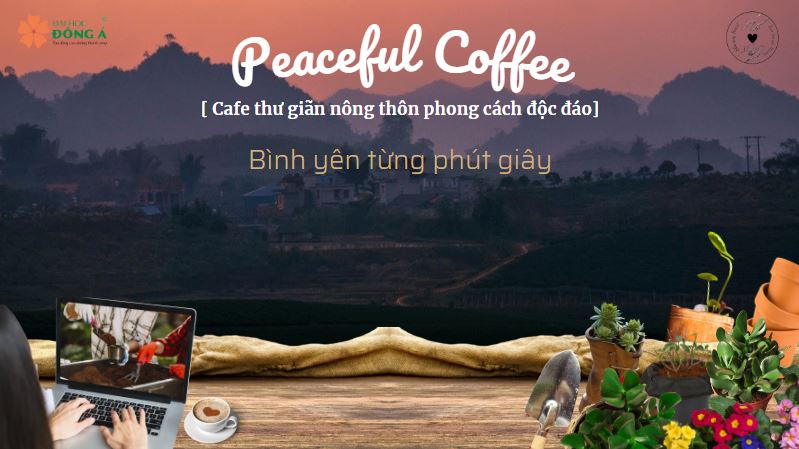 Dự án: Peaceful Coffee - Cafe thư giãn nông thôn phong cách độc đáo